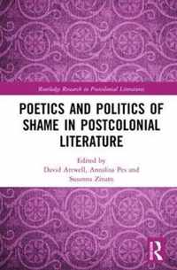 Poetics and Politics of Shame in Postcolonial Literature