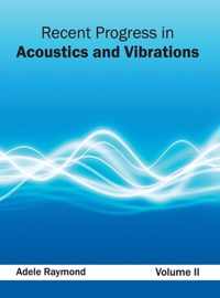 Recent Progress in Acoustics and Vibrations