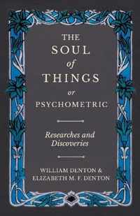 The Soul of Things or Psychometric - Researches and Discoveries