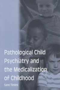 Pathological Child Psychiatry and the Medicalization of Childhood