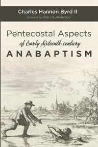 Pentecostal Aspects of Early Sixteenth-century Anabaptism