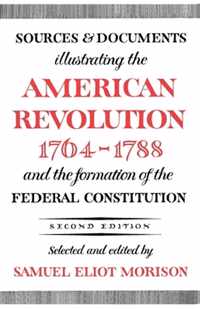 Sources and Documents Illustrating the American Revolution, 1764-1788