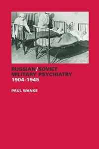 Russian/Soviet Military Psychiatry 1904-1945