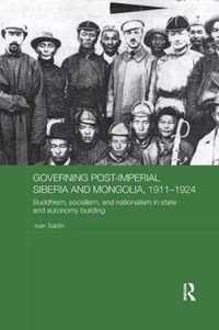 Governing Post-Imperial Siberia and Mongolia, 1911-1924