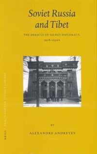 Soviet Russia and Tibet: The Debacle of Secret Diplomacy, 1918-1930s