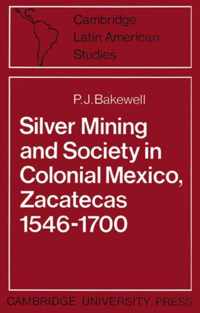 Silver Mining And Society In Colonial Mexico, Zacatecas 1546