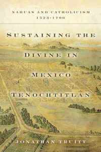 Sustaining the Divine in Mexico Tenochtitlan