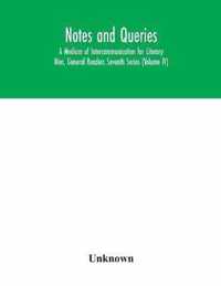 Notes and queries; A Medium of Intercommunication for Literary Men, General Readers Seventh Series (Volume IV)