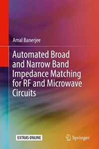 Automated Broad and Narrow Band Impedance Matching for RF and Microwave Circuits