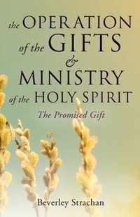 The Operation of the Gifts & Ministry of the Holy Spirit