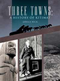 Three Towns: A History of Kitimat: Fourth Reprint