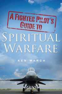 A Fighter Pilot's Guide To Spiritual Warfare