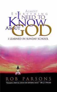 Almost Everything I Need to Know About God I Learned in Sunday School