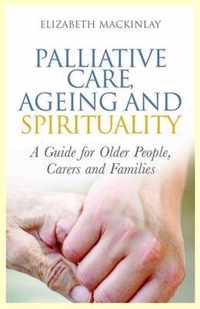 Palliative Care, Ageing and Spirituality