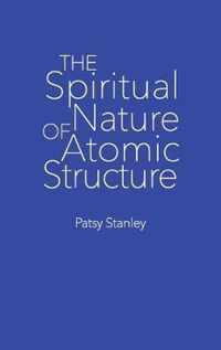 The Spiritual Nature of Atomic Structure