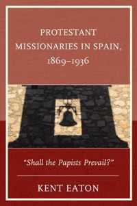 Protestant Missionaries in Spain, 1869-1936