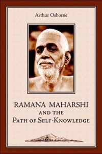 Ramana Maharshi and the Path of Self-Knowledge
