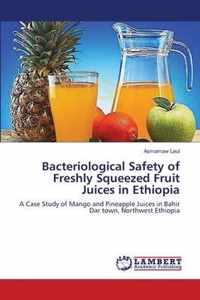 Bacteriological Safety of Freshly Squeezed Fruit Juices in Ethiopia