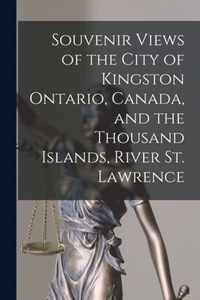 Souvenir Views of the City of Kingston Ontario, Canada, and the Thousand Islands, River St. Lawrence