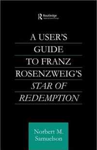 A User's Guide to Franz Rosenzweig's Star of Redemption