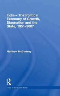 India - The Political Economy of Growth, Stagnation and the State, 1951-2007