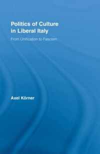 Politics of Culture in Liberal Italy