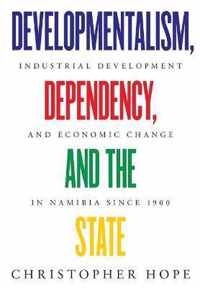 Developmentalism, Dependency, and the State