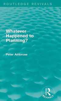 What Happened to Planning? (Routledge Revivals)