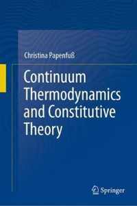 Continuum Thermodynamics and Constitutive Theory