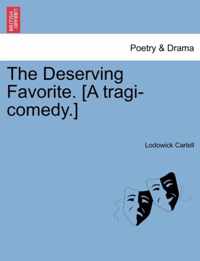 The Deserving Favorite. [A Tragi-Comedy.]