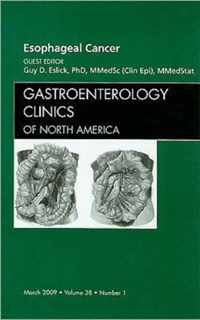 Esophageal Cancer, An Issue of Gastroenterology Clinics