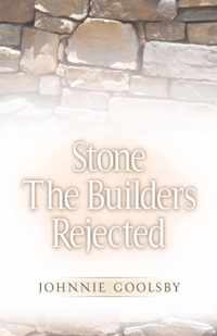 Stone the Builders Rejected