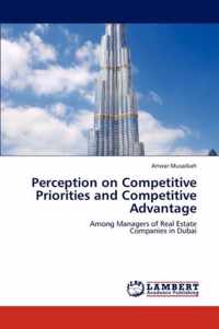 Perception on Competitive Priorities and Competitive Advantage