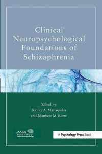 Clinical Neuropsychological Foundations of Schizophrenia