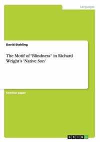 The Motif of ''Blindness'' in Richard Wright's 'Native Son'