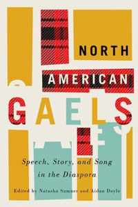 North American Gaels Speech, Story, and Song in the Diaspora McGillQueen's Studies in Ethnic History