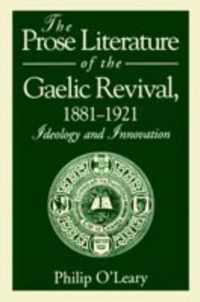 The Prose Literature of the Gaelic Revival, 1881-1921