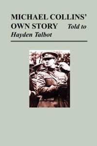 Michael Collins' Own Story - Told to Hayden Tallbot