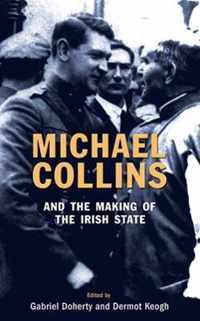 Michael Collins - And The Making Of The Irish State