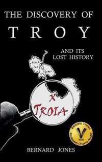 The Discovery of Troy and its Lost History