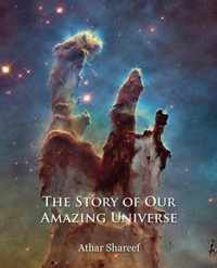 The Story of Our Amazing Universe