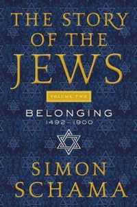 The Story of the Jews Volume Two Belonging 14921900