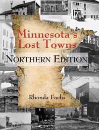 Minnesota's Lost Towns Northern Edition