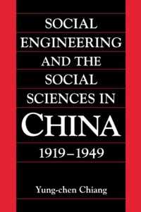 Social Engineering and the Social Sciences in China, 1919-1949