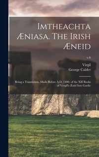 Imtheachta AEniasa. The Irish AEneid; Being a Translation, Made Before A.D. 1400, of the XII Books of Vergil's AEnid Into Gaelic; v.6