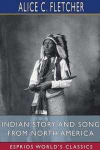 Indian Story and Song from North America (Esprios Classics)