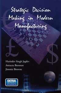 Strategic Decision Making in Modern Manufacturing