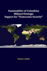 Sustainability of Colombian Military/Strategic Support for  Democratic Security