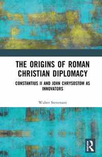 The Origins of Roman Christian Diplomacy