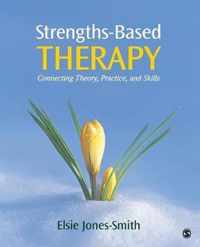 Strengths-Based Therapy: Connecting Theory, Practice and Skills